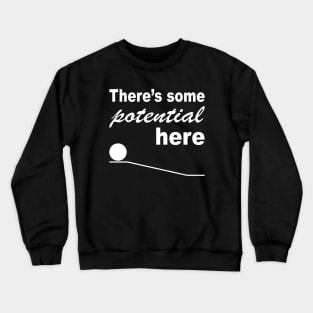 Physics I Have Potential Energy Crewneck Sweatshirt